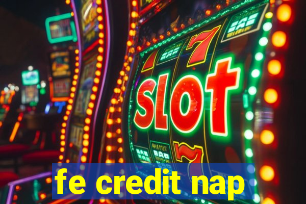 fe credit nap