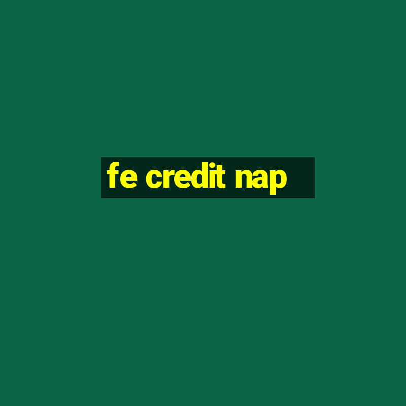 fe credit nap