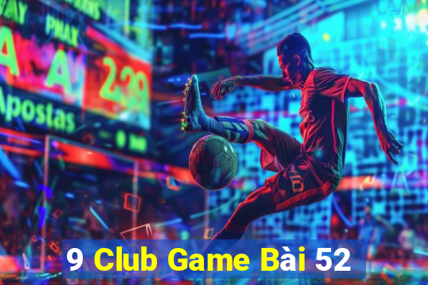 9 Club Game Bài 52