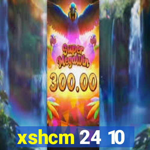 xshcm 24 10