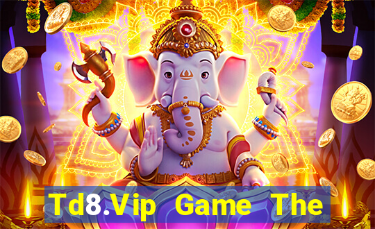 Td8.Vip Game The Bài Mobile 2021