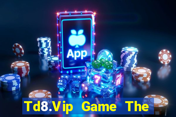 Td8.Vip Game The Bài Mobile 2021