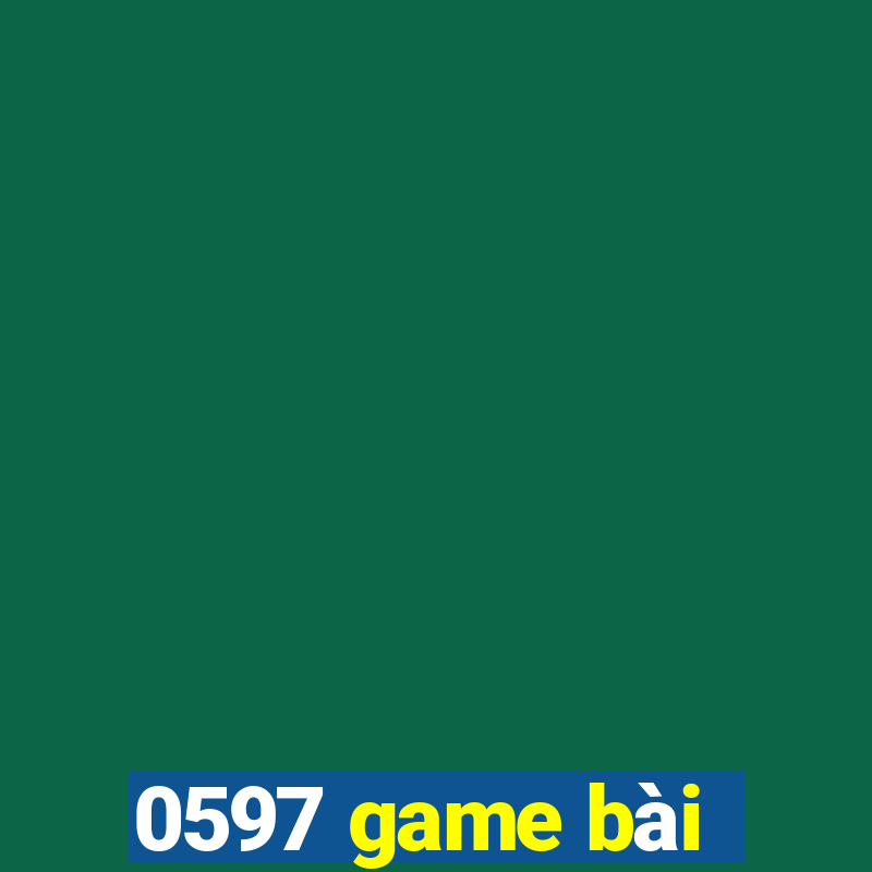 0597 game bài