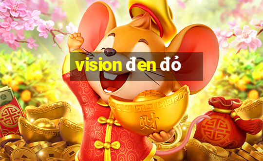 vision đen đỏ