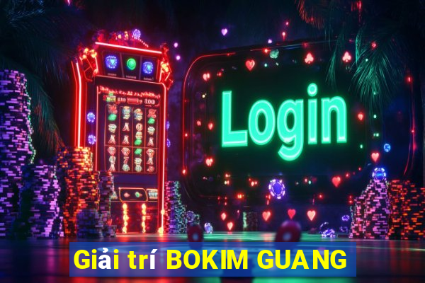 Giải trí BOKIM GUANG