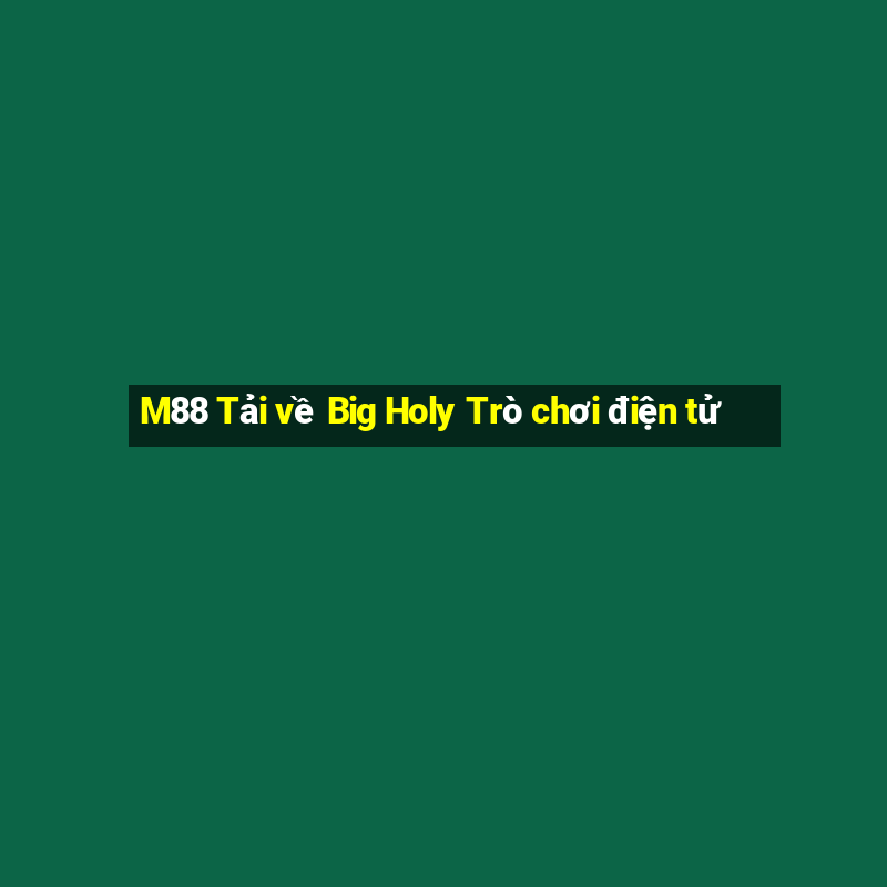 M88 Tải về Big Holy Trò chơi điện tử