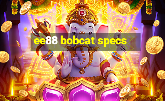 ee88 bobcat specs