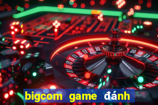 bigcom game đánh bài chắn phỏm online