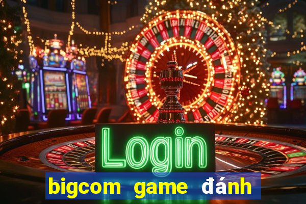 bigcom game đánh bài chắn phỏm online