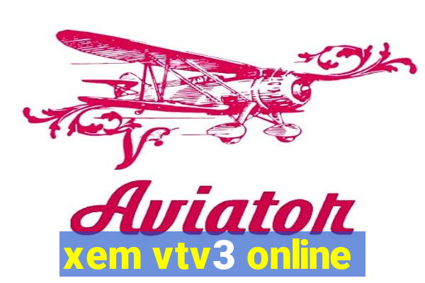 xem vtv3 online