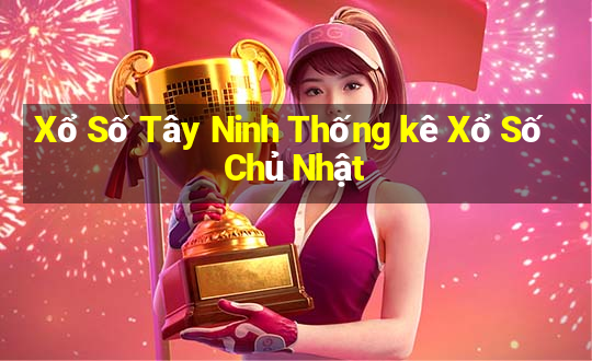 Xổ Số Tây Ninh Thống kê Xổ Số Chủ Nhật