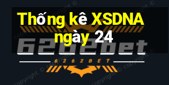 Thống kê XSDNA ngày 24