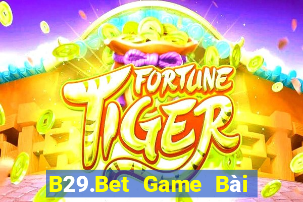 B29.Bet Game Bài Đổi Thưởng Go88