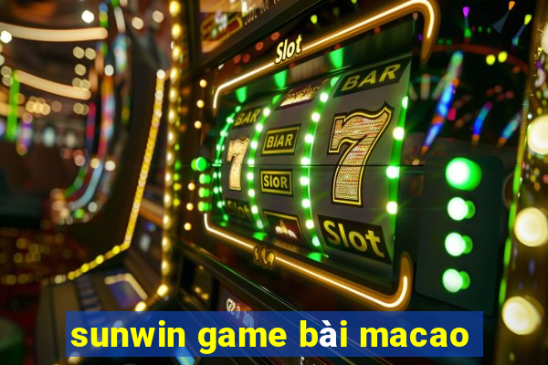 sunwin game bài macao