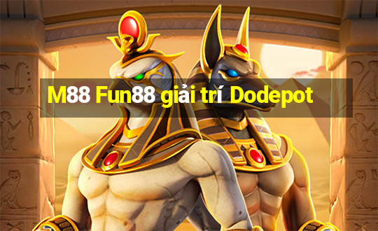 M88 Fun88 giải trí Dodepot