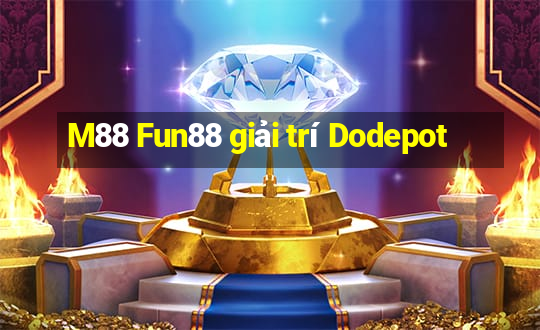 M88 Fun88 giải trí Dodepot