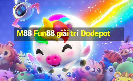 M88 Fun88 giải trí Dodepot