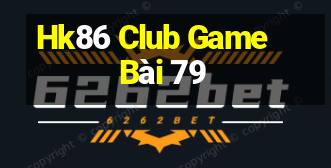 Hk86 Club Game Bài 79