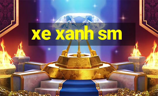 xe xanh sm