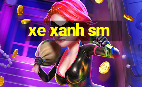 xe xanh sm