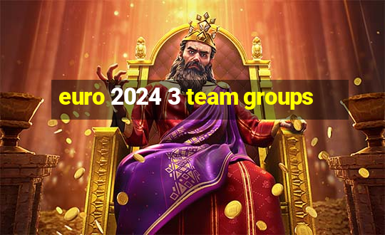 euro 2024 3 team groups