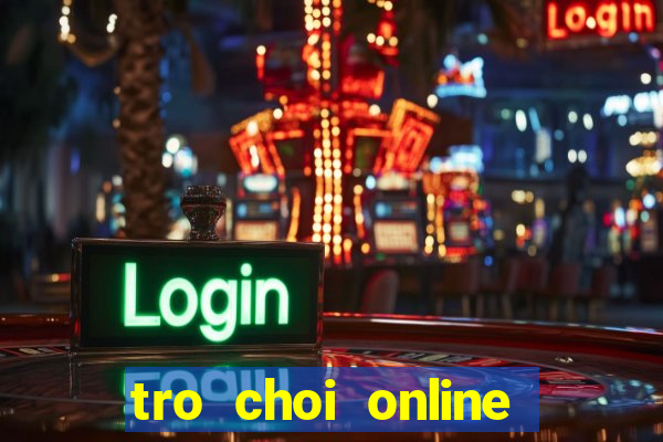 tro choi online moi nhat