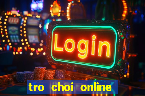 tro choi online moi nhat