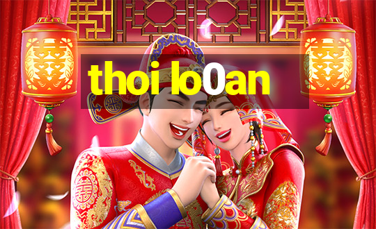 thoi lo0an