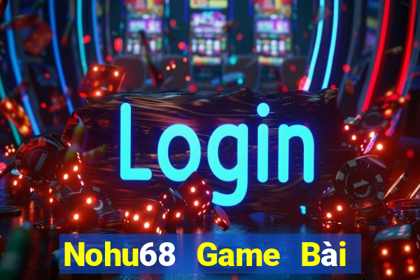 Nohu68 Game Bài Mậu Binh