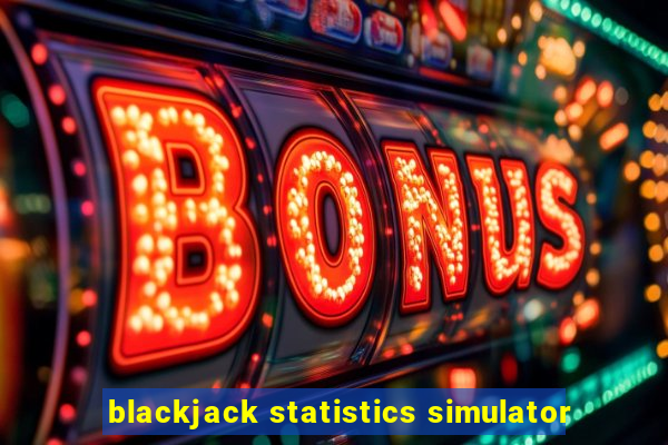 blackjack statistics simulator