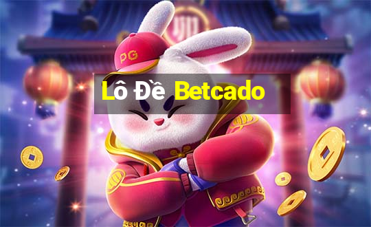 Lô Đề Betcado