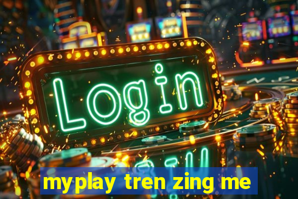 myplay tren zing me