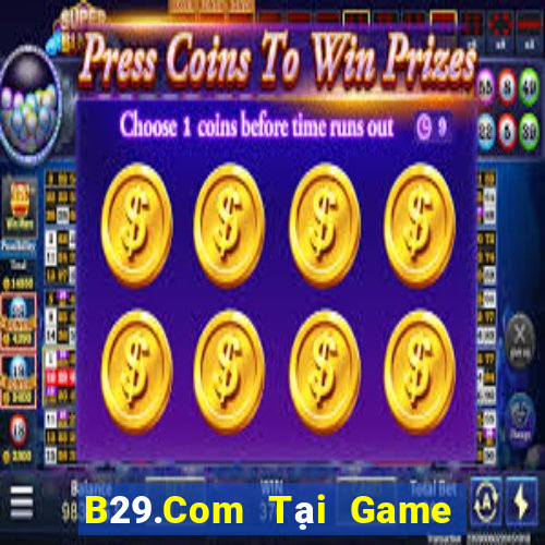 B29.Com Tại Game Bài Đổi Thưởng Nạp Bằng Sms