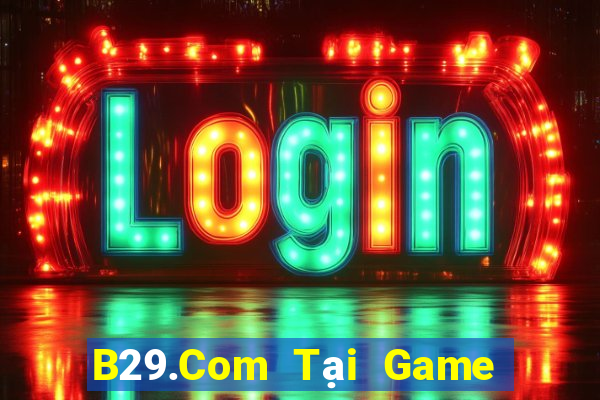 B29.Com Tại Game Bài Đổi Thưởng Nạp Bằng Sms