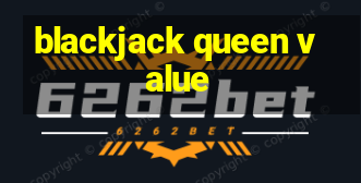 blackjack queen value