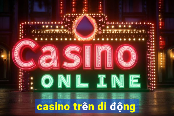 casino trên di động