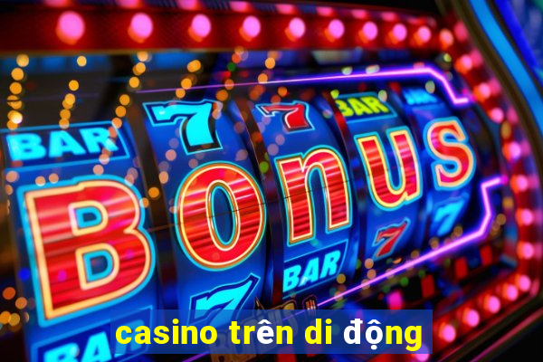 casino trên di động