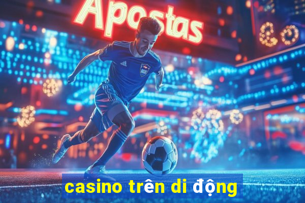 casino trên di động