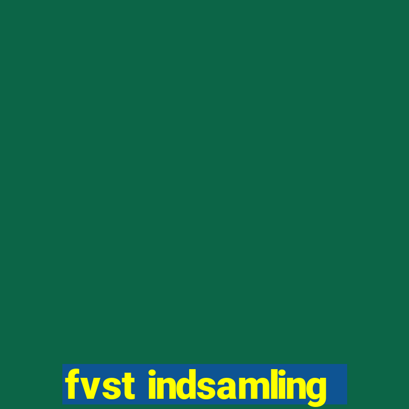 fvst indsamling