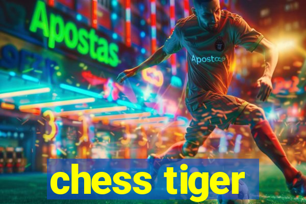 chess tiger