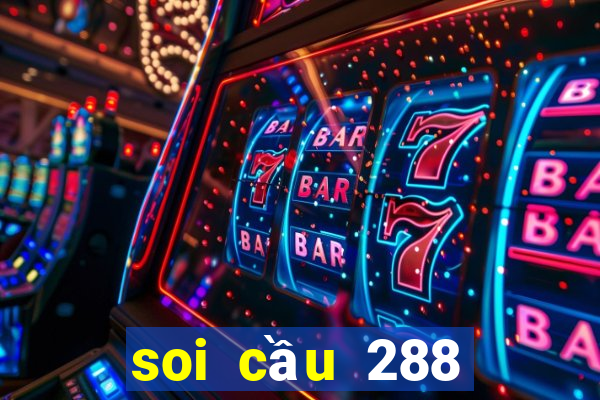 soi cầu 288 miền bắc