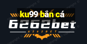 ku99 bắn cá