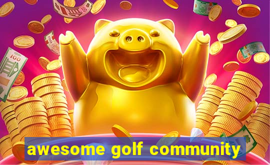 awesome golf community