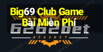 Big69 Club Game Bài Miễn Phí