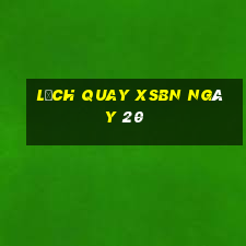 Lịch quay XSBN ngày 20