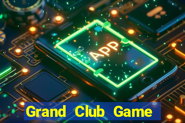 Grand Club Game Bài Online Uy Tín