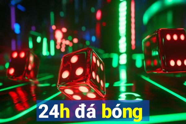 24h đá bóng