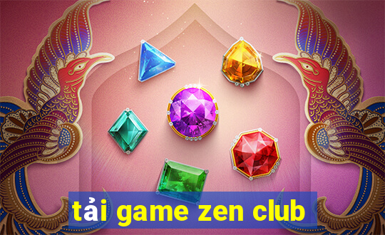 tải game zen club