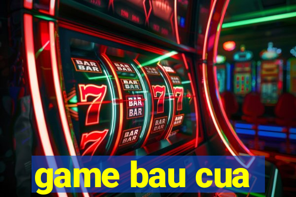 game bau cua