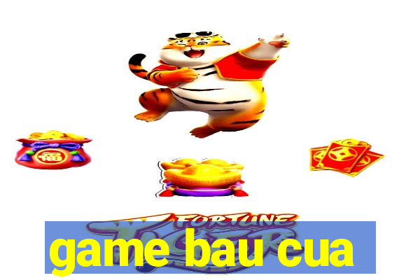 game bau cua